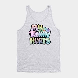 MY TUMMY HURTS Tank Top